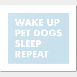 Wake Up Pet Dogs Sleep Repeat Posters and Art